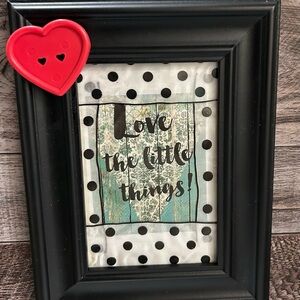 Handcrafted Framed Art “Love the Little Things”